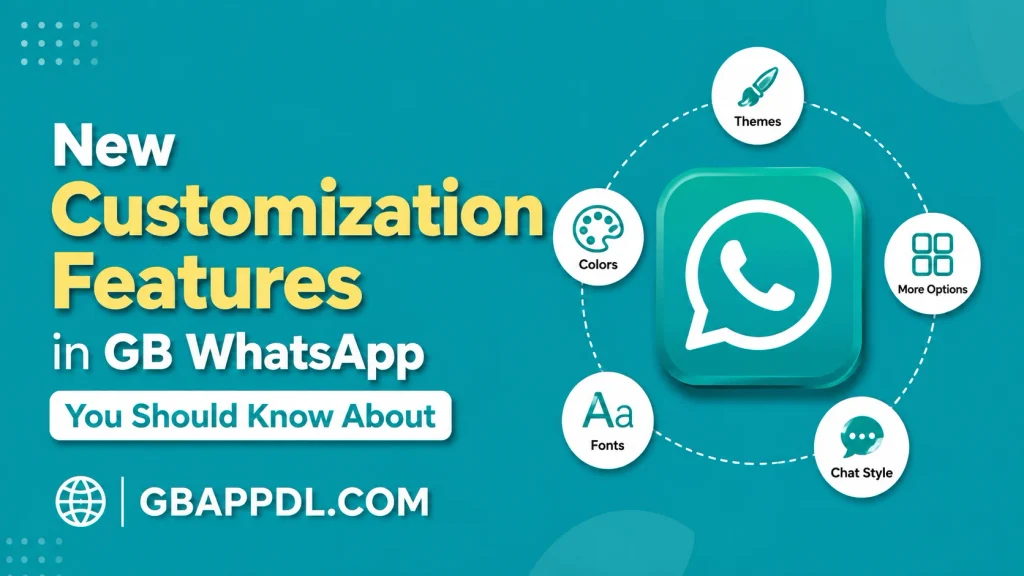 New Customization Features in GB WhatsApp You Should Know About